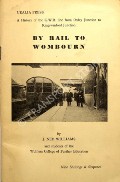 By Rail to Wombourn - The History of the GWR line from Oxley Junction to Kingswinford Junction by WILLIAMS, J. Ned